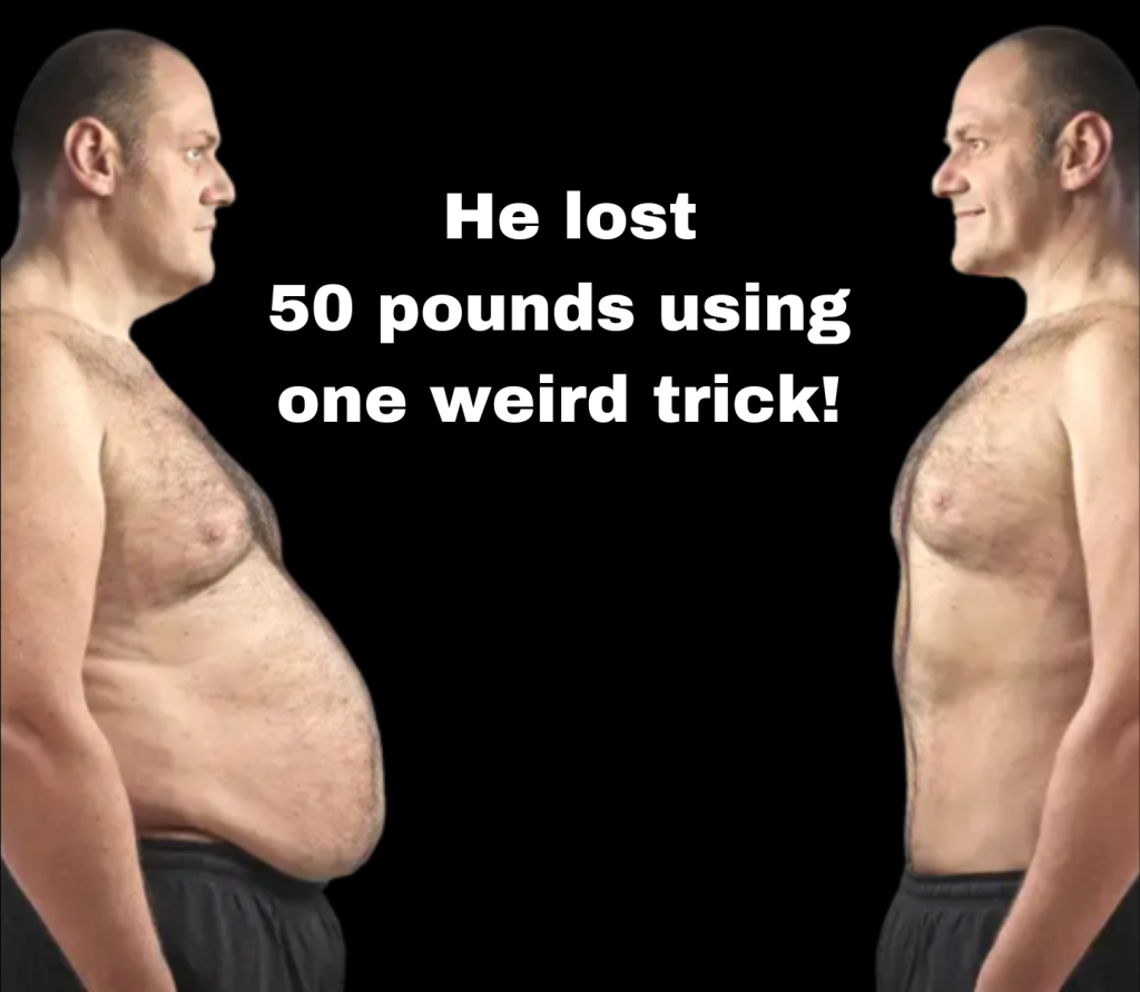 A parody of clickbait weight loss adverts, showing a before and after image of someone claiming to have lost a lot of weight.