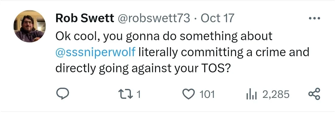 Tweet by @robswett73 saying "Ok cool, you gonna do something about 
@sssniperwolf literally committing a crime and directly going against your TOS?"